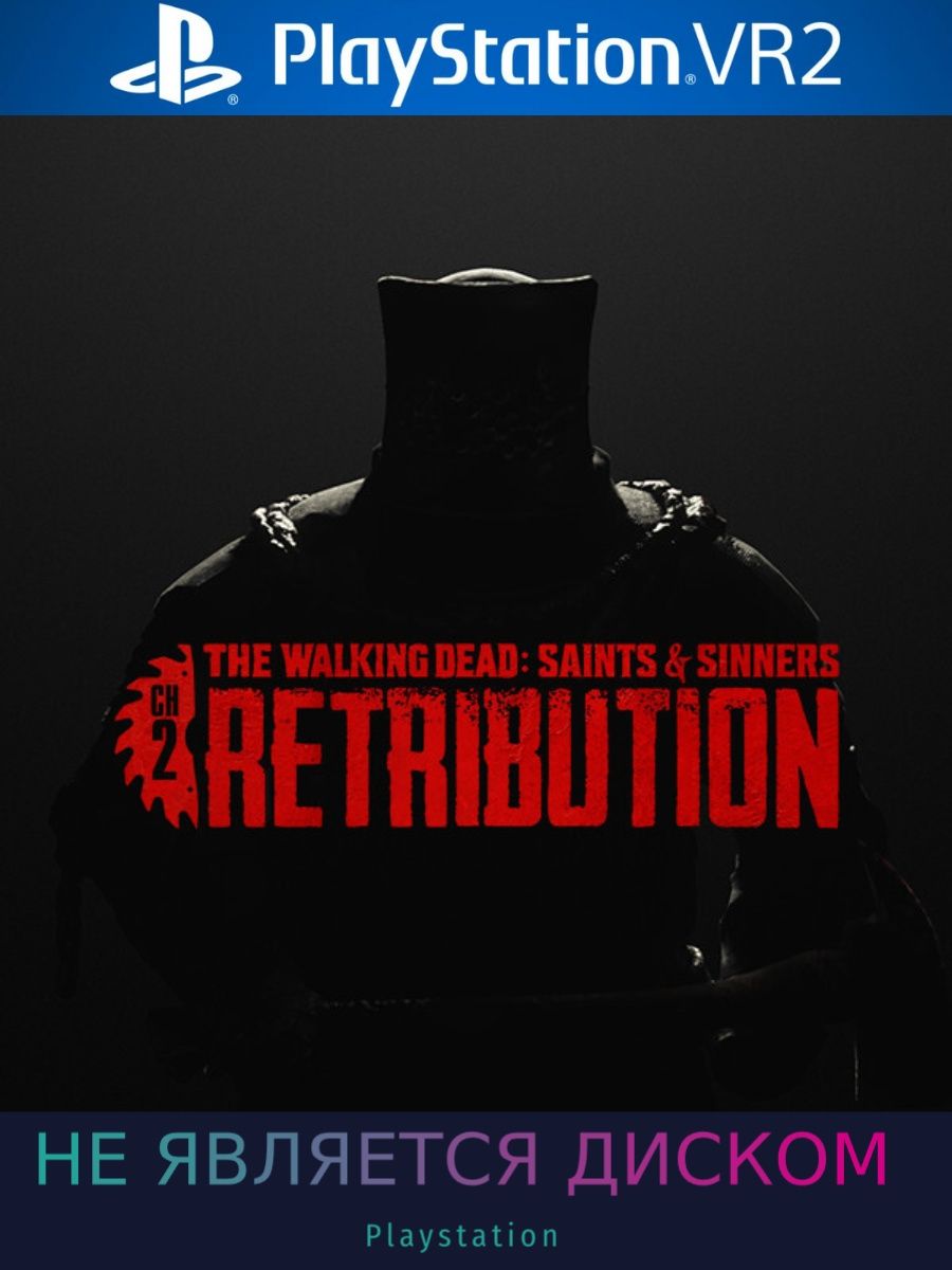 The Walking Dead: Saints & Sinners – Chapter 2: Retribution. The Walking Dead: Saints & Sinners обложка. Saints Sinners Retribution диск PS 4. Saints Sinners Retribution диск.