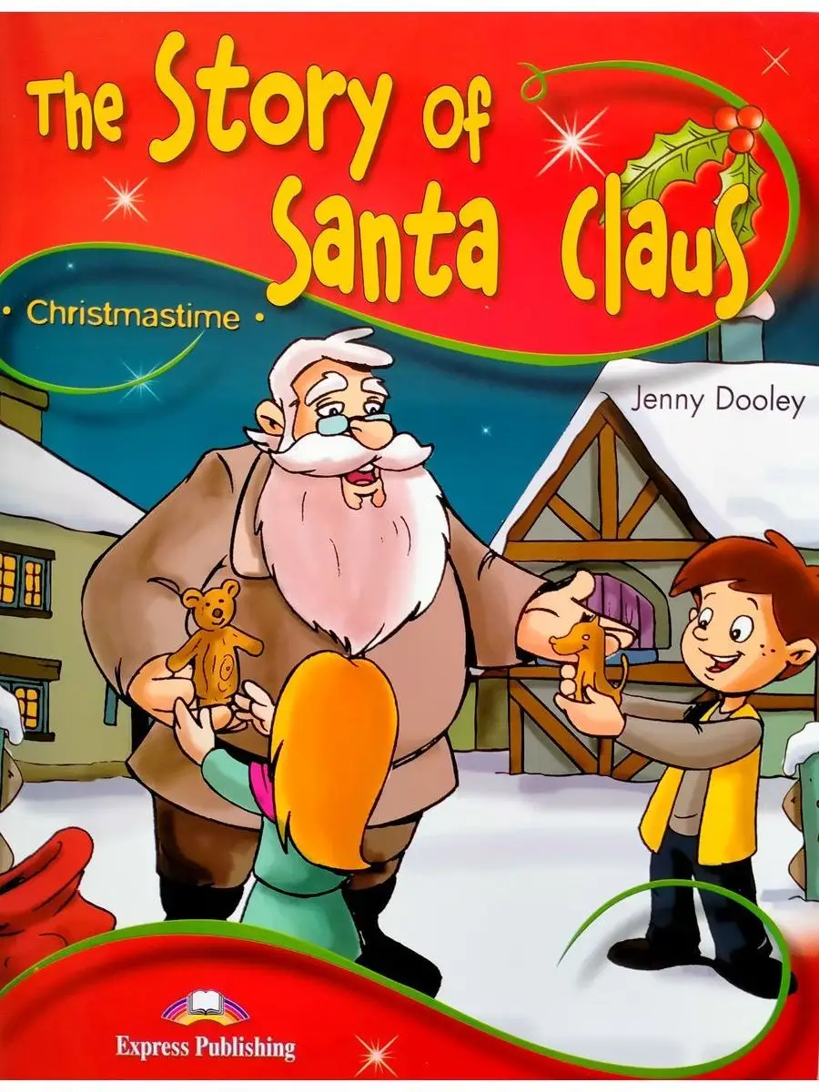 Storytime 2 The Story of Santa Claus Рассказ на Новый год Express  Publishing 163757712 купить за 606 ₽ в интернет-магазине Wildberries